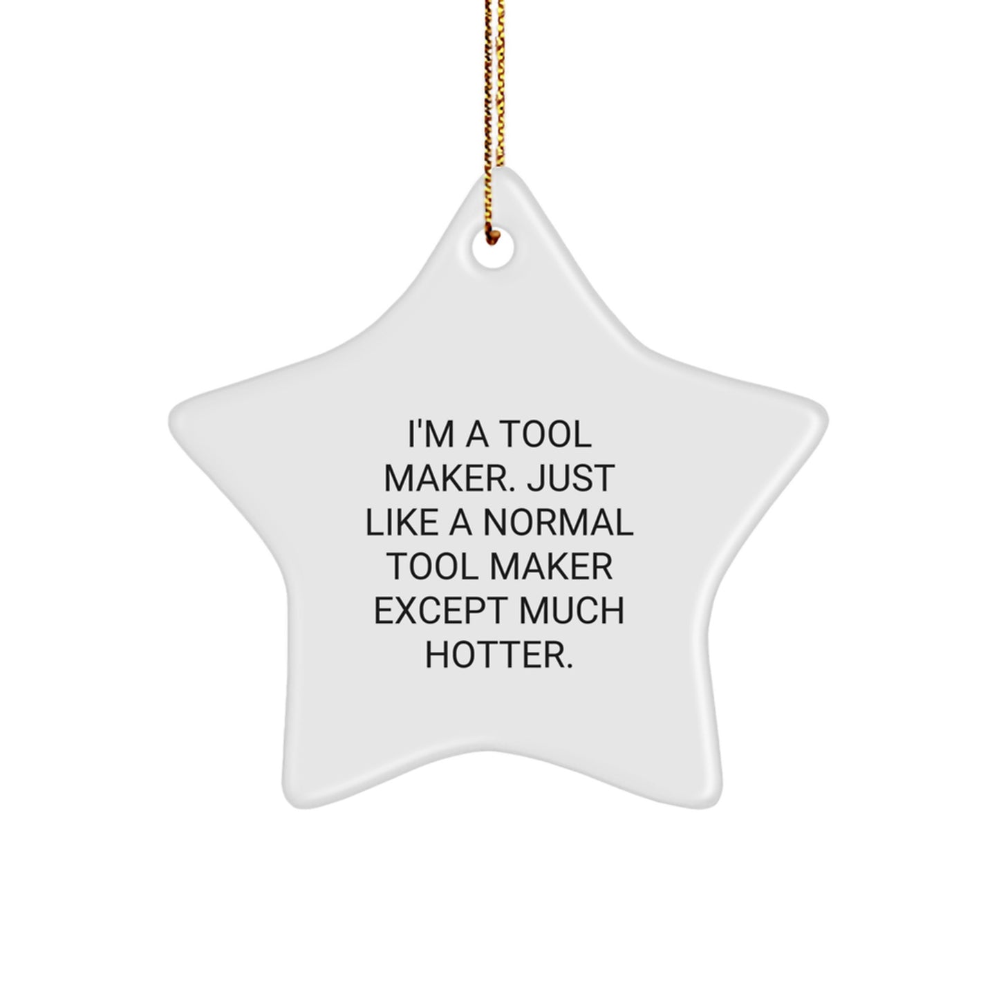 Funny Star Ornament, Gift for Tool Maker, Unique Christmas Decorations, Made by Tool Maker, Gifts from Friends, Star Ornament for Tool Maker, Tool Maker Gift Ideas - Image 1