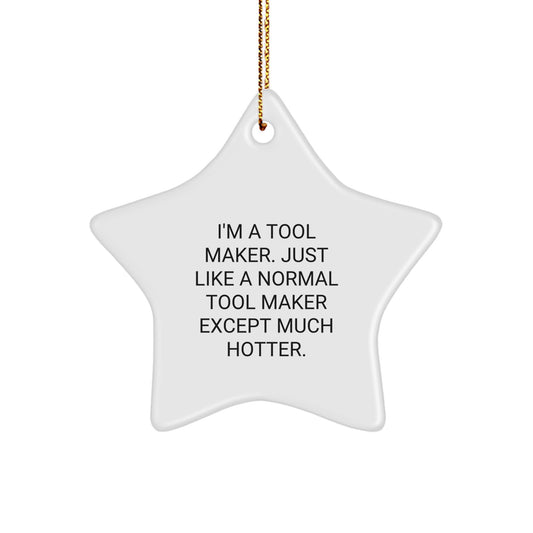 Funny Star Ornament, Gift for Tool Maker, Unique Christmas Decorations, Made by Tool Maker, Gifts from Friends, Star Ornament for Tool Maker, Tool Maker Gift Ideas - Image 1