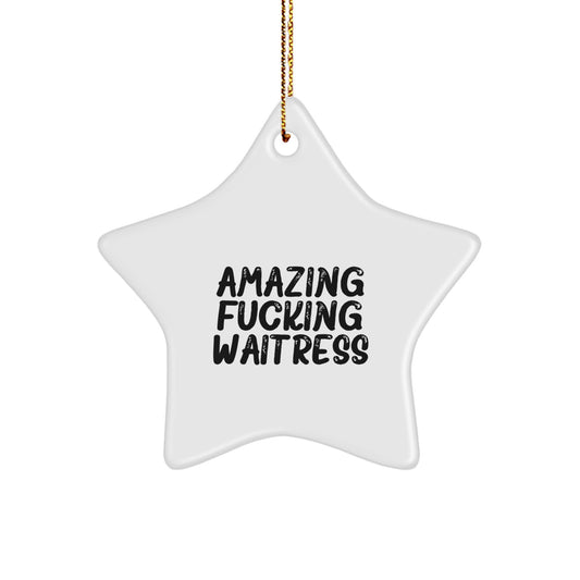 Funny Waitress Gifts from Friends for Christmas - Star Ornament with Amazing F--king Waitress Quote, Unique Gifts for Men or Women - Image 1