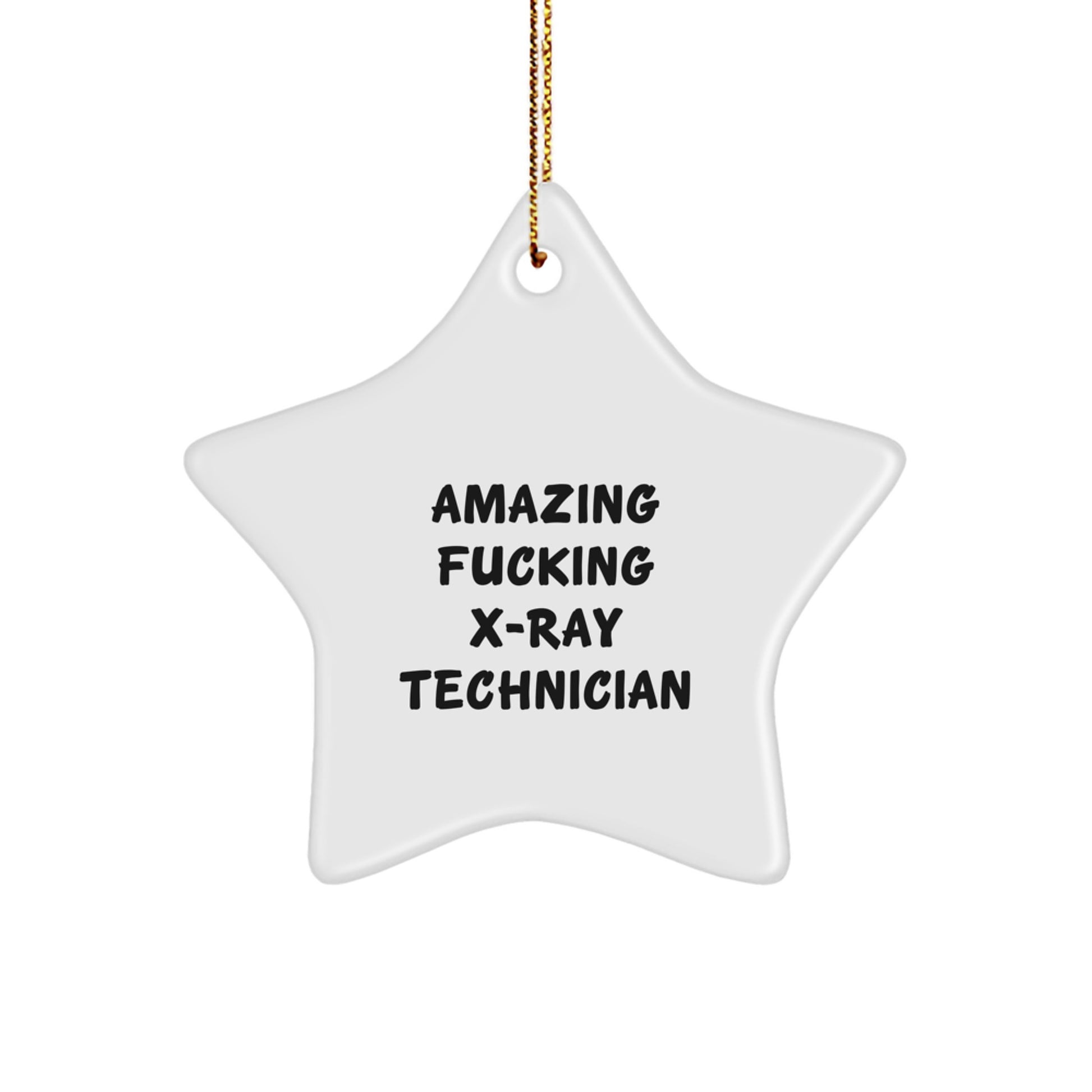 Funny X-Ray Technician Star Ornament Gifts from Men for X-Ray Technician, Amazing F--king X-Ray Technician Quote, Christmas Unique Gifts - Image 1