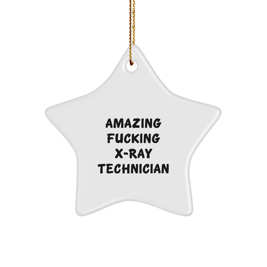 Funny X-Ray Technician Star Ornament Gifts from Men for X-Ray Technician, Amazing F--king X-Ray Technician Quote, Christmas Unique Gifts - Image 1