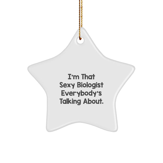 Funny Biologist Gifts from Friends, Christmas Unique Star Ornament for Biologist, I'm That Sexy Biologist Everybody's Talking About Star Decoration - Image 1