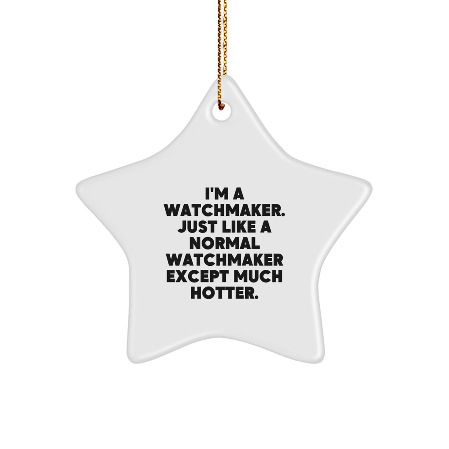 Funny Watchmaker Gifts from Men, Unique Star Ornament for Watchmaker, Hotter Watchmaker Christmas Unique Gifts - Image 1