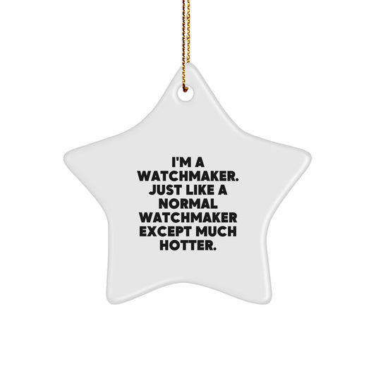 Funny Watchmaker Gifts from Men, Unique Star Ornament for Watchmaker, Hotter Watchmaker Christmas Unique Gifts - Image 1