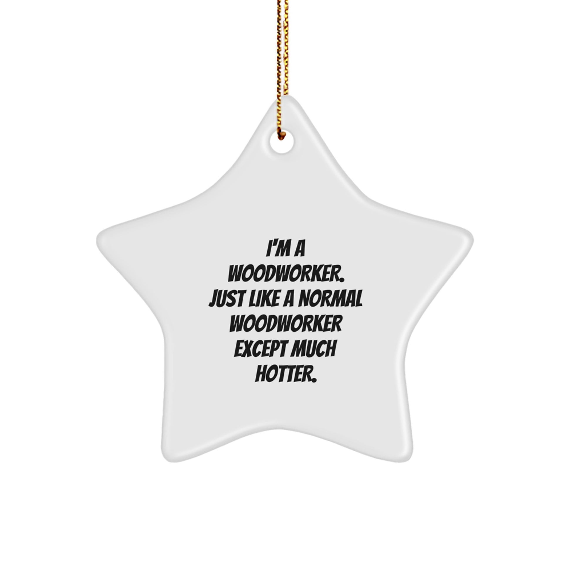 Funny Woodworker Gifts from Men to Friends - Star Ornament for Christmas Unique Gifts - Image 1