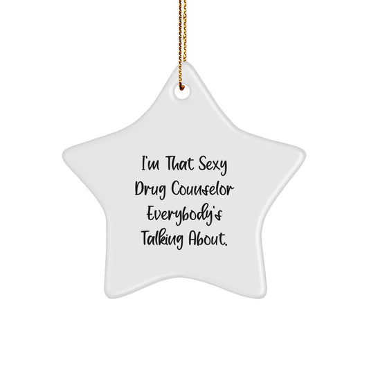 Funny Drug Counselor Gifts from Friends for Men, Women, or Coworkers - I'm That Sexy Drug Counselor Everybody's Talking About Star Ornament, Unique Christmas Decorations - Image 1