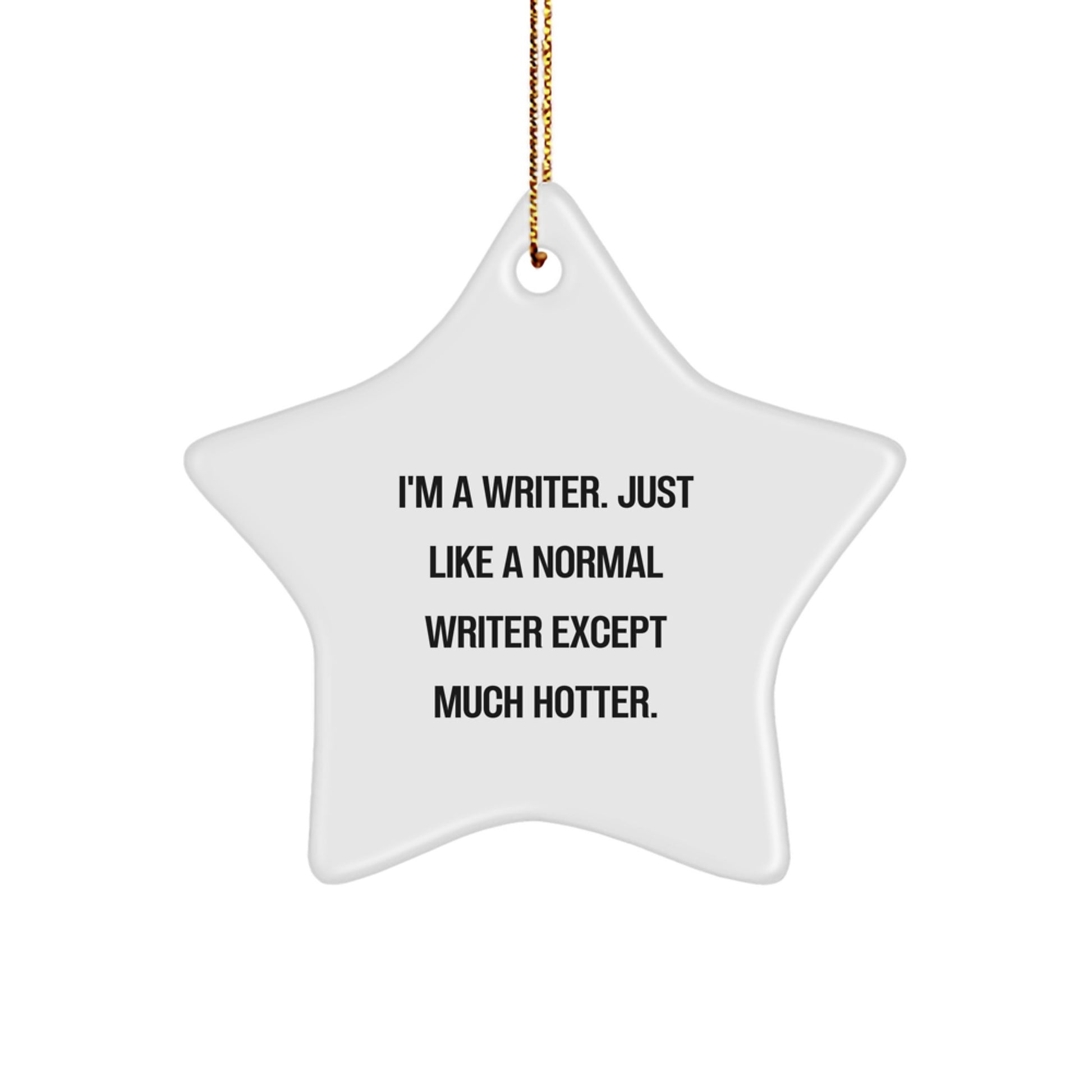 Funny Writer Gifts for Men, I'm a Writer Star Ornament with Festive Gold Cord, Christmas Unique Gifts from Friends and Family - Image 1