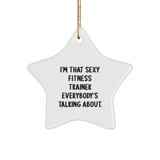 Funny Fitness Trainer Gifts, I'm That Sexy Fitness Trainer Everybody's Talking About., Star Ornament for Christmas, Gifts from Men to Women, Fitness Enthusiasts, Friends, Family - Image 1