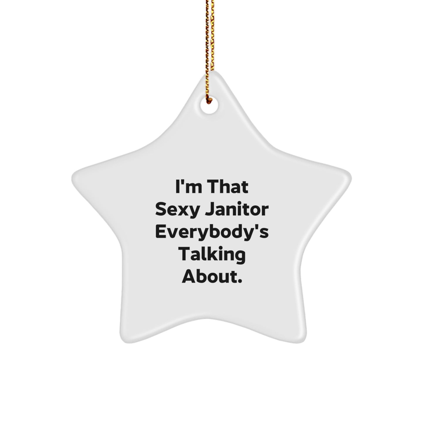 Sexy Janitor Christmas Star Ornament Gifts from Friends, Unique for Janitor Men, 'I'm That Sexy Janitor Everybody's Talking About' Decoration - Image 1