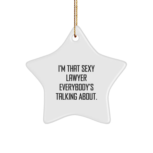 Funny Lawyer Gifts from Friends for Christmas - 'I'm That Sexy Lawyer Everybody's Talking About.' Star Ornament - Image 1