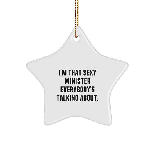 Funny Minister Gifts, I'm That Sexy Minister Everybody's Talking About. White Star Ornament, Gifts from Men to Minister, Gifts for Minister, Christmas Unique Gifts - Image 1