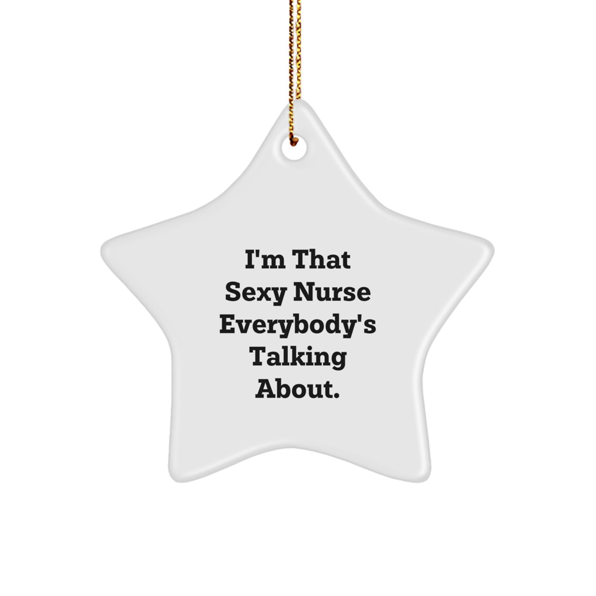 Funny Nurse Gifts from Friends - 'I'm That Sexy Nurse' Star Ornament for Christmas - Image 1
