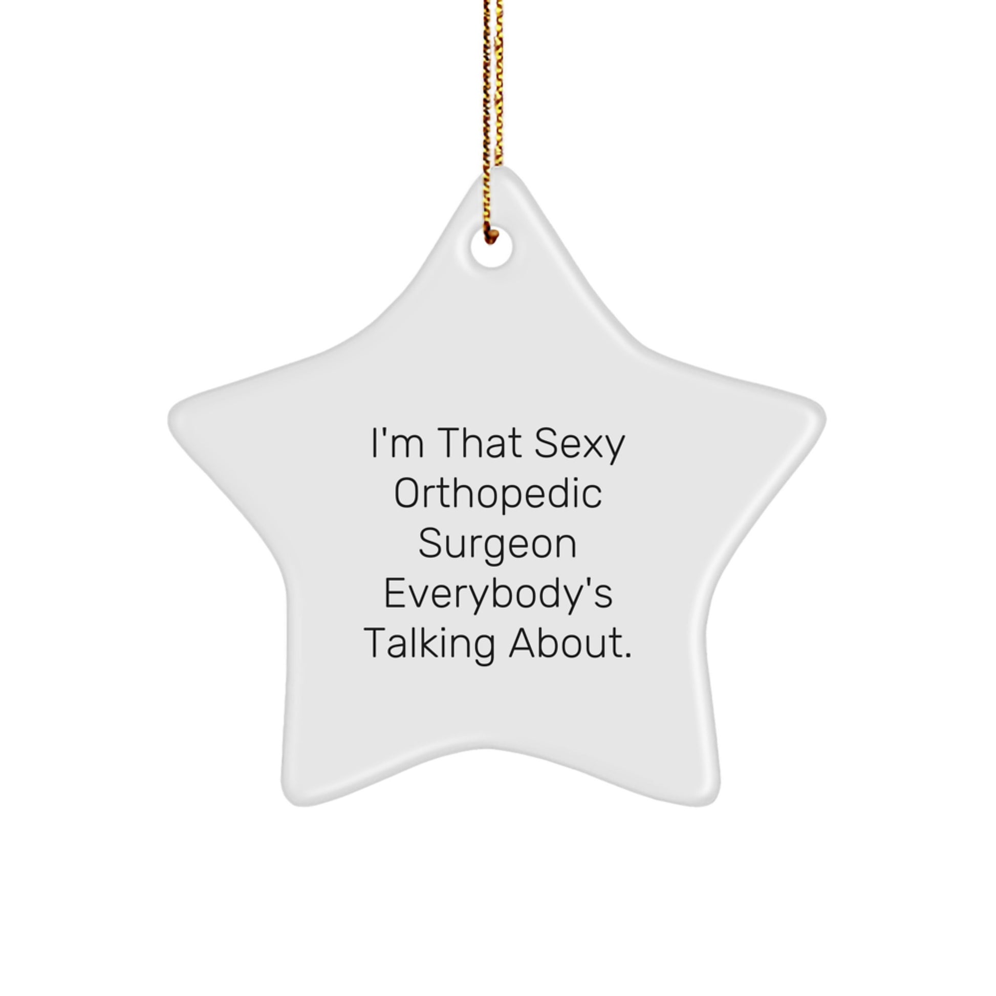 Orthopedic Surgeon Gifts, Funny Quote Star Ornament, Gifts from Men to Orthopedic Surgeons for Christmas, Unique Orthopedic Surgeon Decorations - Image 1