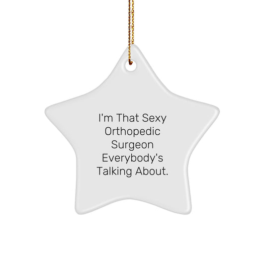 Orthopedic Surgeon Gifts, Funny Quote Star Ornament, Gifts from Men to Orthopedic Surgeons for Christmas, Unique Orthopedic Surgeon Decorations - Image 1