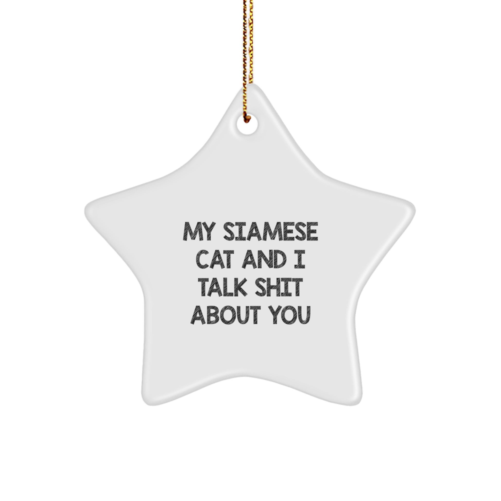 Funny Siamese Cat Star Ornament Gifts from Friends, Christmas Unique Gifts for Siamese Cat Lovers, Siamese Cat Funny Quote, Star Ornament - Image 1