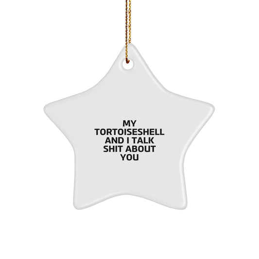 Funny Tortoiseshell Cat Gifts, 'My Tortoiseshell And I Talk Shit About You', Star Ornament for Christmas Unique Gifts from Friends, Coworkers, Family, or Loved Ones for Tortoiseshell Cat Enthusiasts - Image 1