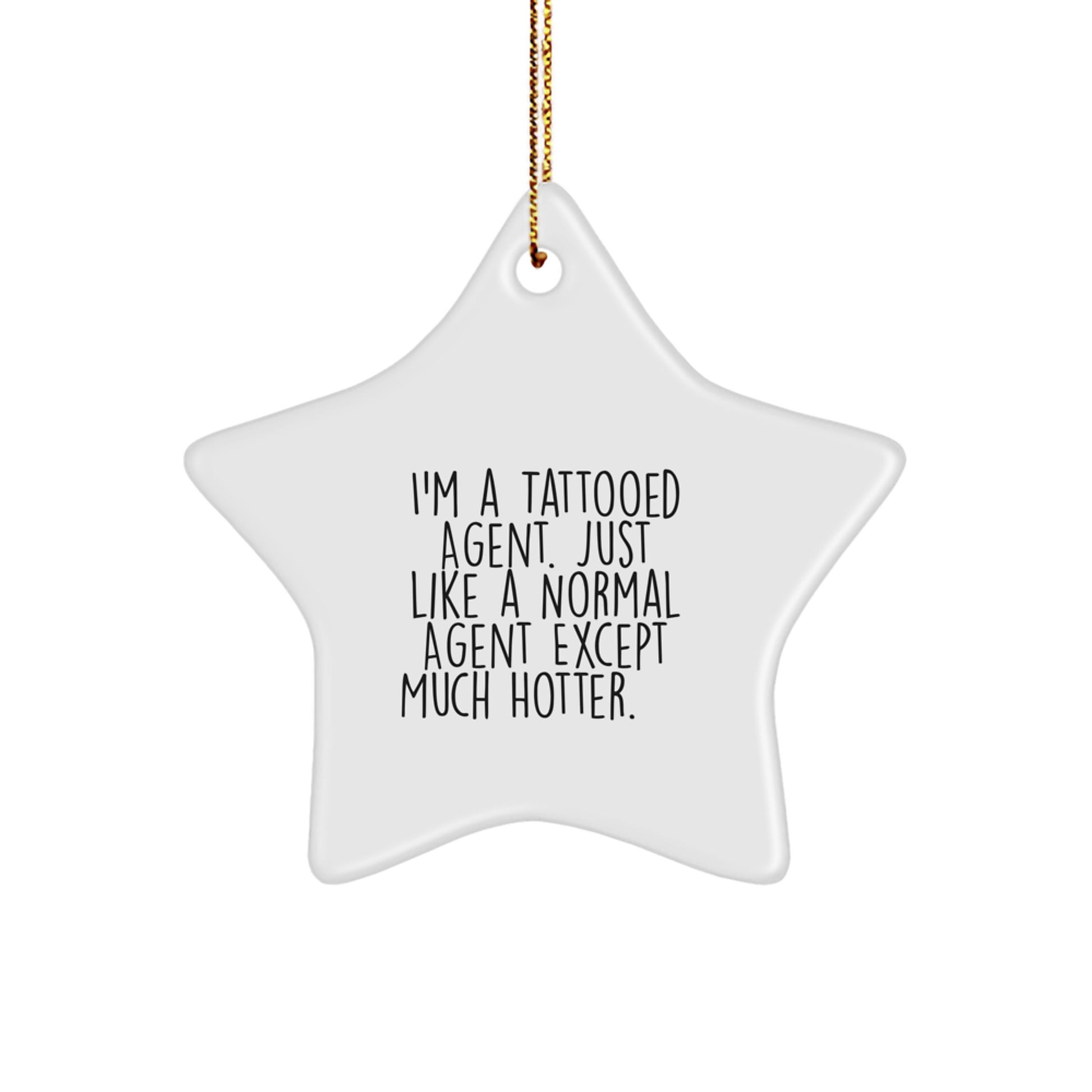 Gifts from Family, Agent Star Ornament for Christmas - I'm A Tattooed Agent. Just Like A Normal Agent Except Much Hotter., Unique Agent Gifts for Him or Her - Image 1