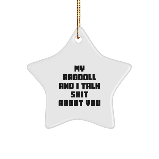 Funny Ragdoll Cat Star Ornament, Gifts from Friends to Family, Christmas Unique Decorations, My Ragdoll And I Talk Shit About You Quote, Star Shaped White MDF Material - Image 1