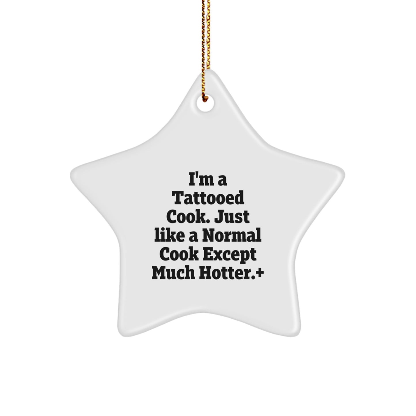 Funny Cook Gifts from I'm A Tattooed Cook, Star Ornament for Christmas, Gifts for Cook Lovers, Men, Women, Family, Friends, Coworkers - Image 1