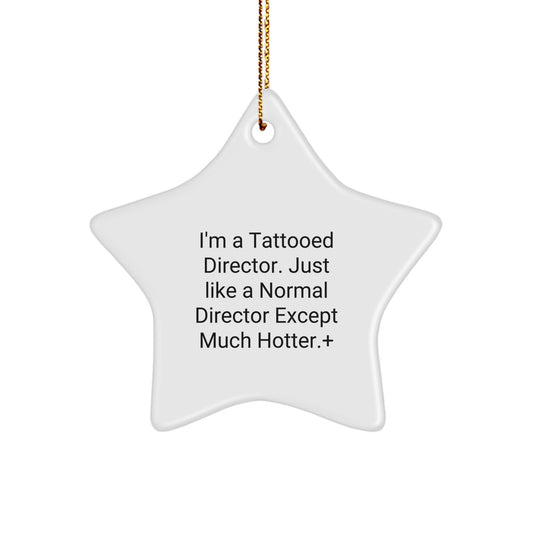 Funny Director Gifts from Men to Star Ornament for Christmas, I'm A Tattooed Director. Just Like A Normal Director Except Much Hotter.+ - Image 1