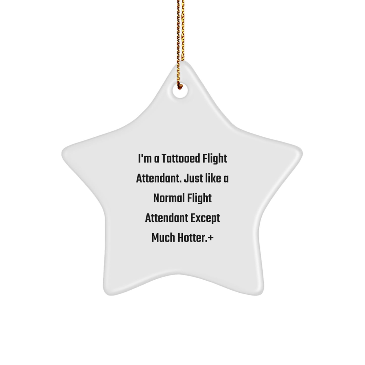 Funny Flight Attendant Gifts for Coworkers - I'm A Tattooed Flight Attendant. Just Like A Normal Flight Attendant..., Star Ornament, Christmas Unique Gifts from Friends - Image 1