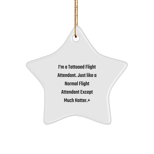 Funny Flight Attendant Gifts for Coworkers - I'm A Tattooed Flight Attendant. Just Like A Normal Flight Attendant..., Star Ornament, Christmas Unique Gifts from Friends - Image 1