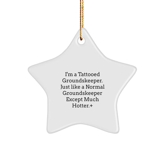 groundskeeper Gifts, Funny Star Ornament, 'I'm A Tattooed groundskeeper' for Men, Women, Friends, and Family, Christmas Unique Gifts from Men, Women, or Friends - Image 1