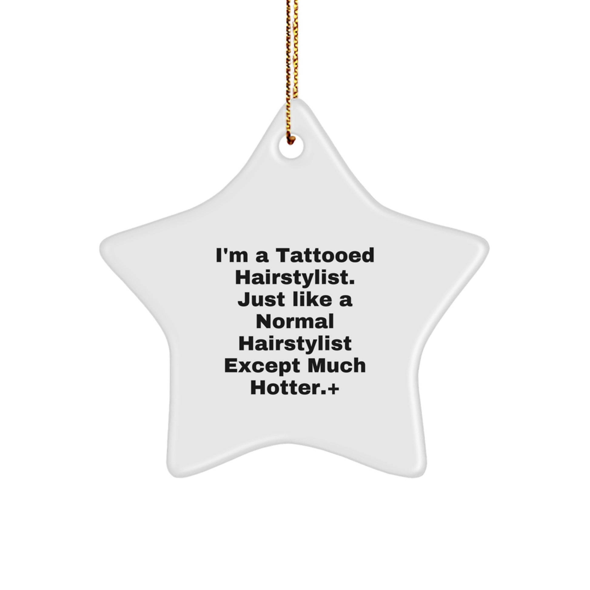 Hairstylist Gifts from Friends for Unique Christmas Star Ornament, Tattooed Hairstylist Inspired, Funny Quote, White Star Shaped, 3.25" Tall - Image 1