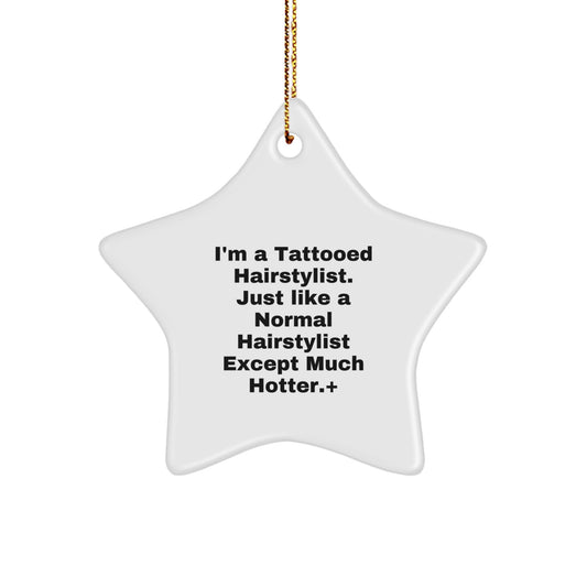 Hairstylist Gifts from Friends for Unique Christmas Star Ornament, Tattooed Hairstylist Inspired, Funny Quote, White Star Shaped, 3.25" Tall - Image 1