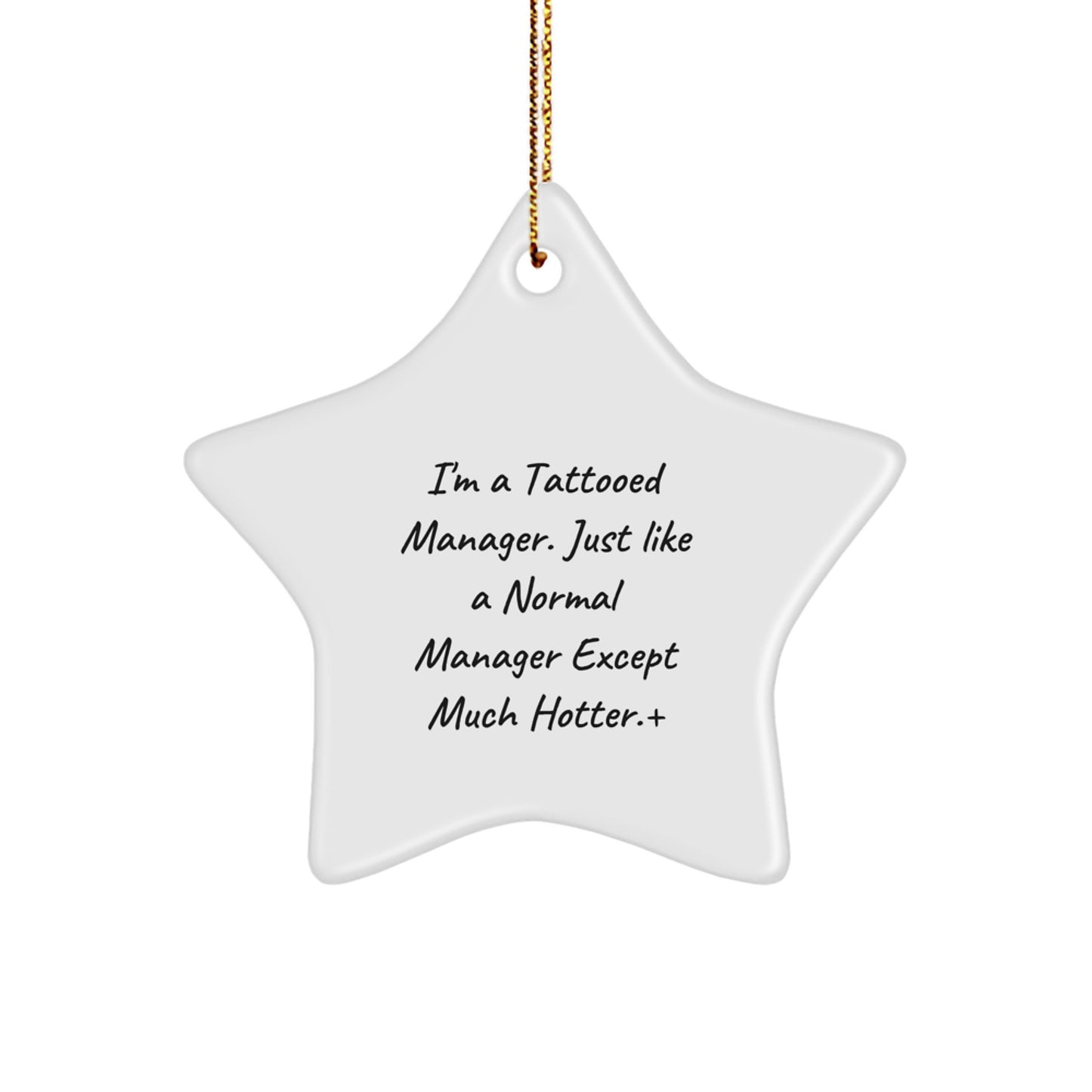 Funny Manager Gifts from Friends, Christmas Unique Star Ornament for Men, Inspirational Quote, 'I'm A Tattooed Manager. Just Like A Normal Manager Except Much Hotter.' - Image 1