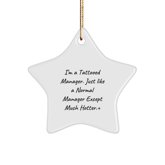 Funny Manager Gifts from Friends, Christmas Unique Star Ornament for Men, Inspirational Quote, 'I'm A Tattooed Manager. Just Like A Normal Manager Except Much Hotter.' - Image 1
