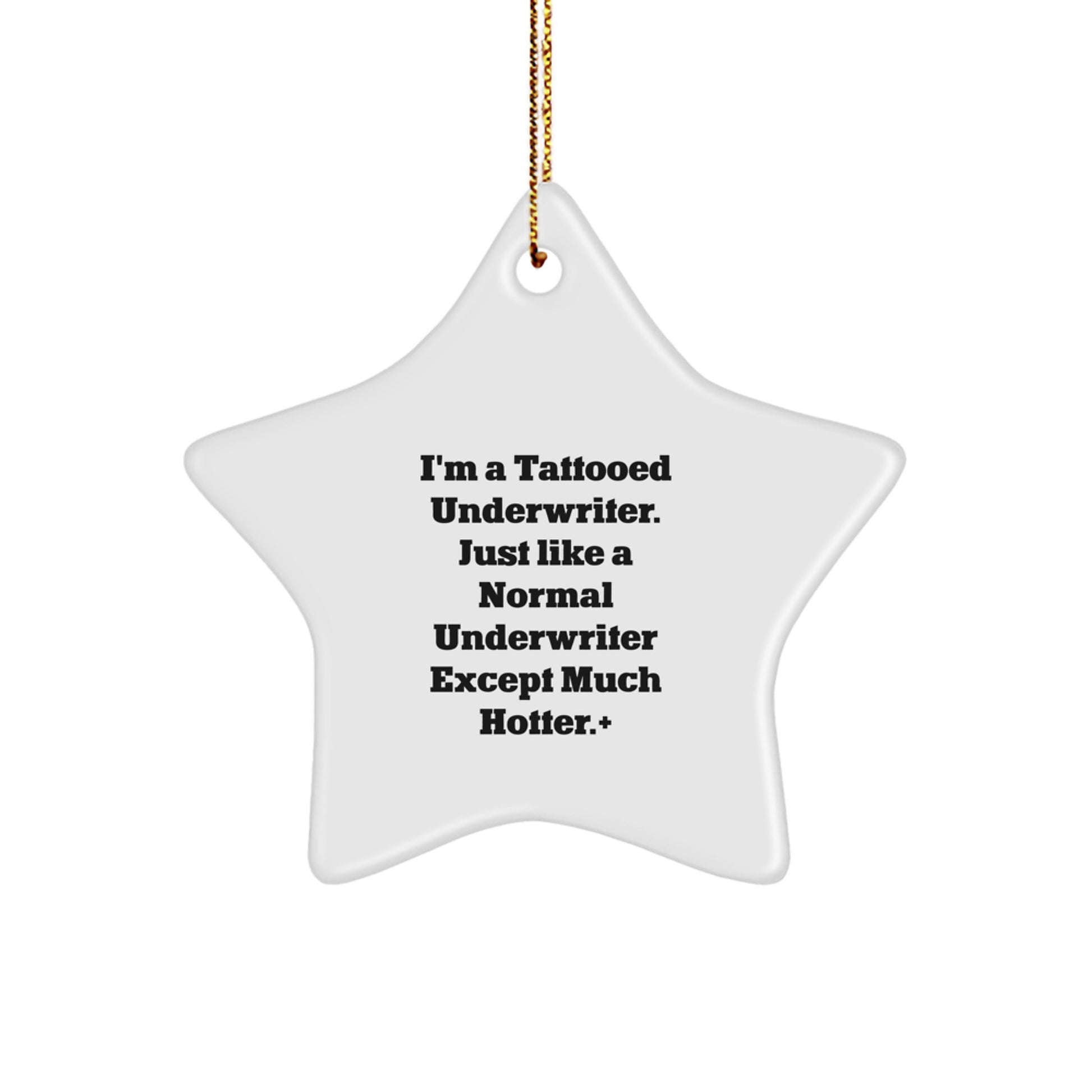 Funny Underwriter Gifts, I'm A Tattooed Underwriter. Just Like A Normal Underwriter Except Much Hotter., Star Ornament for Underwriter, Christmas Unique Gifts from Men to Underwriter - Image 1