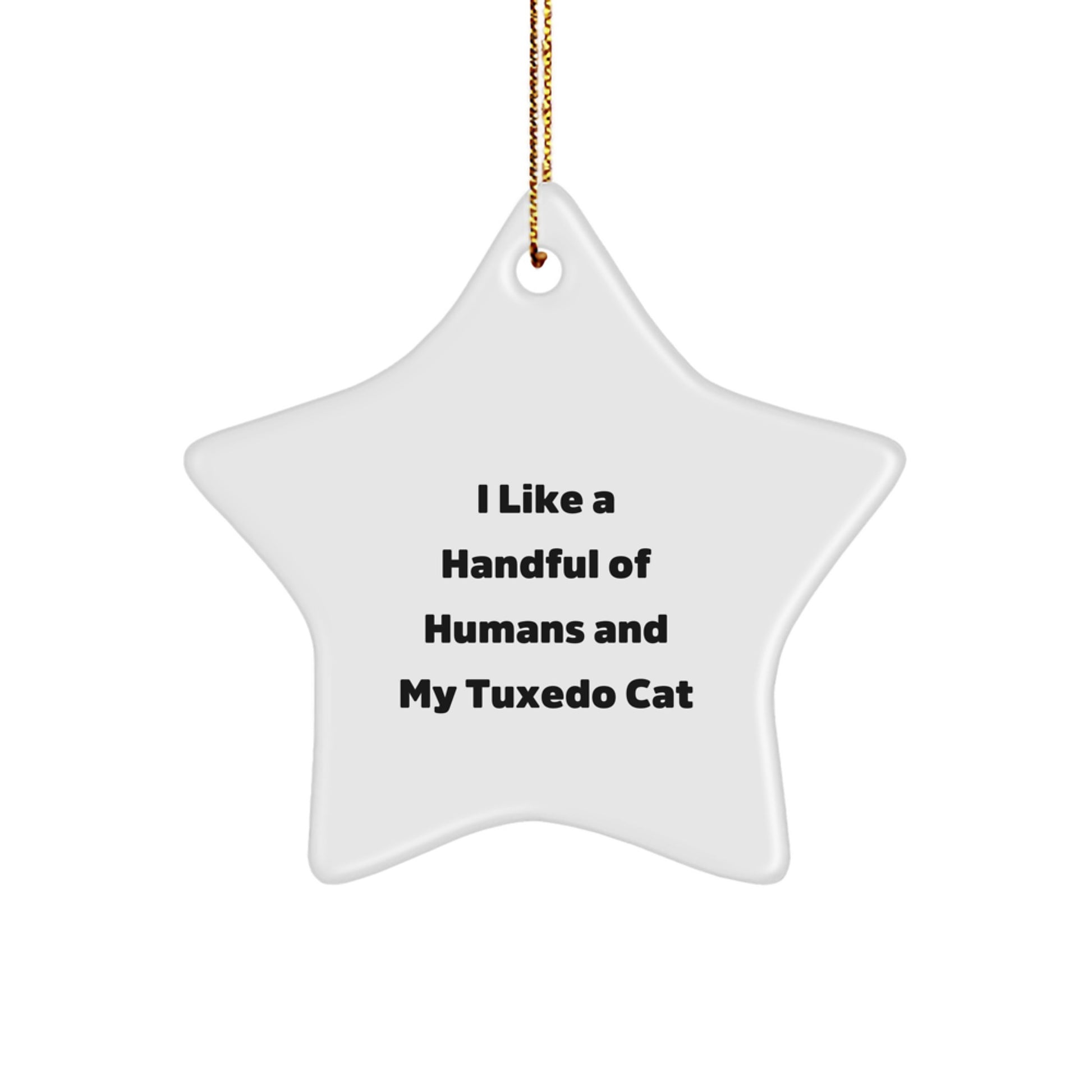 Tuxedo Cat Lovers' Funny Christmas Unique Gift, Star Ornament, 'I Like A Handful Of Humans And My Tuxedo Cat' Quote, Gifts from Friends, for Tuxedo Cat Enthusiasts - Image 1