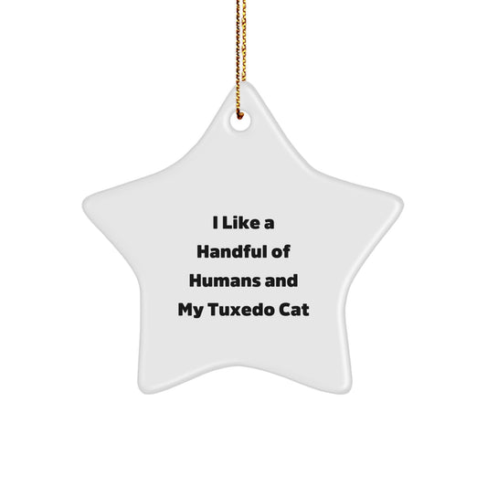 Tuxedo Cat Lovers' Funny Christmas Unique Gift, Star Ornament, 'I Like A Handful Of Humans And My Tuxedo Cat' Quote, Gifts from Friends, for Tuxedo Cat Enthusiasts - Image 1