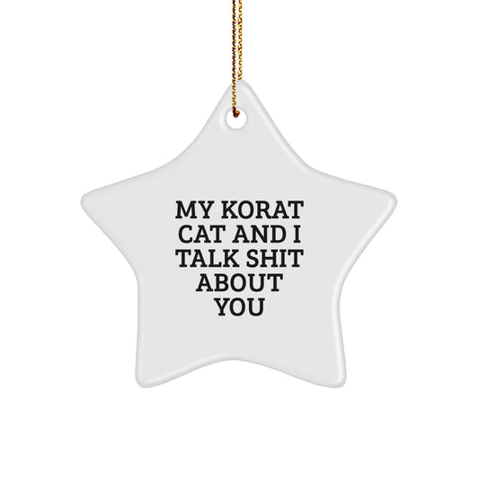Funny Korat Cat Gifts from Friends, Christmas Unique Star Ornament for Korat Cat Lovers, My Korat Cat And I Talk Shit About You, Star Ornament for Korat Cat Enthusiasts - Image 1