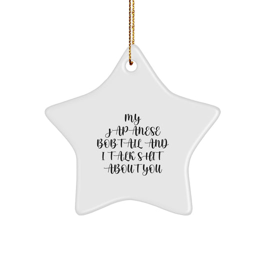 Funny Japanese Bobtail Cat Gifts from Men to Women, Japanese Bobtail Cat Star Ornament, Christmas Unique Gifts for Friends and Family - My Japanese Bobtail And I Talk Shit About You - Image 1