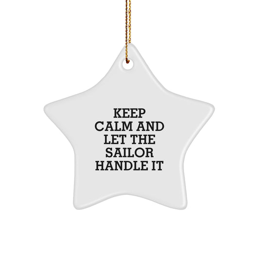 Sailor Star Ornament, 'Keep Calm And Let The Sailor Handle It', Funny Christmas Unique Gift for Sailor Friends from Family - Image 1