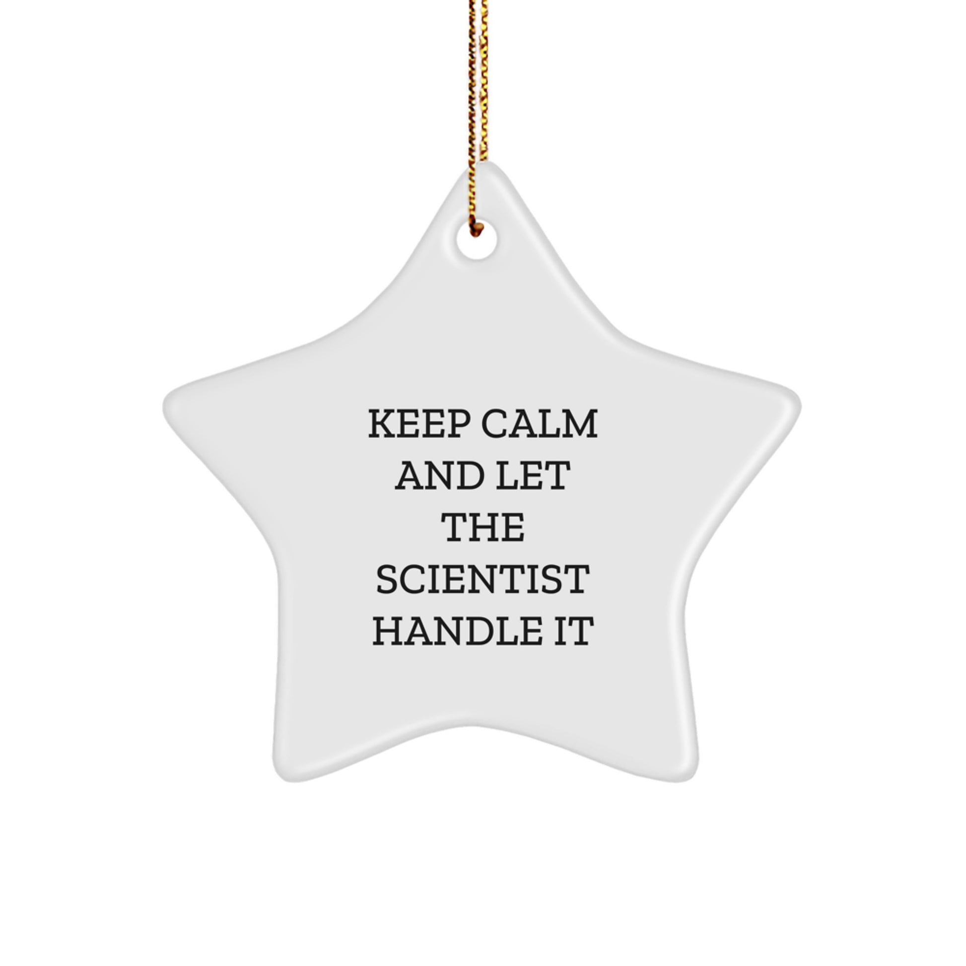 Funny Scientist Gifts, Keep Calm And Let The Scientist Handle It, Star Ornament for Christmas, Gifts from Men, Women, Friends, Coworkers, Family - Image 1