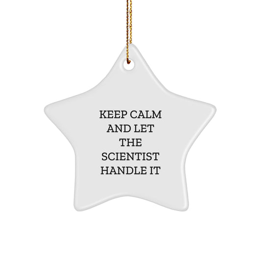 Funny Scientist Gifts, Keep Calm And Let The Scientist Handle It, Star Ornament for Christmas, Gifts from Men, Women, Friends, Coworkers, Family - Image 1