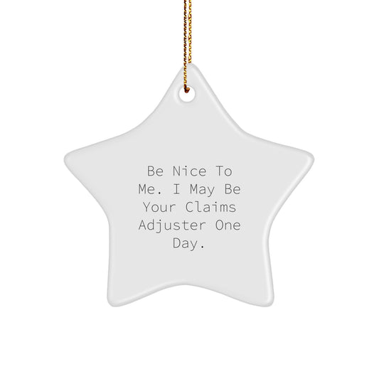 Funny Claims Adjuster Gifts from Men - Be Nice To Me Star Ornament for Christmas Unique Gifts - Image 1