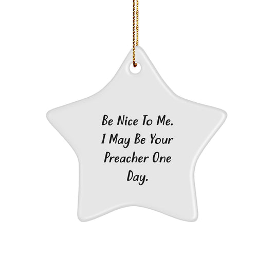 Funny Inspirational Preacher Gifts from Friends and Family, Be Nice To Me Star Ornament for Preacher Man, Christmas Unique Decorations - Image 1