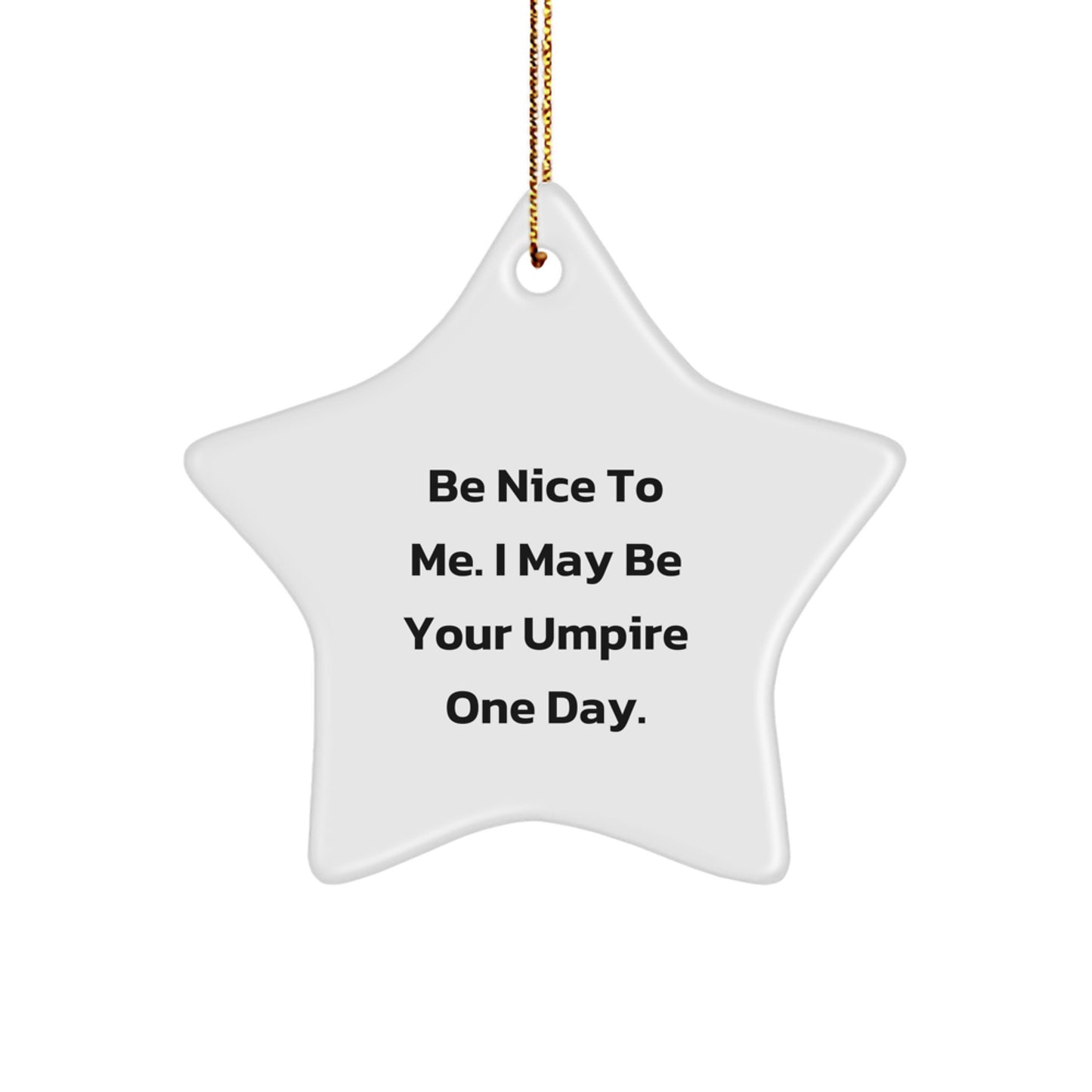 Funny Umpire Gifts from Friends to Umpire Star Ornament, Be Nice To Me, Christmas Unique Star Decorations, Umpire Lover Gifts, Home Christmas Decorations - Image 1