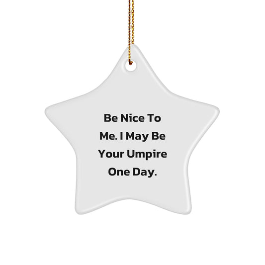 Funny Umpire Gifts from Friends to Umpire Star Ornament, Be Nice To Me, Christmas Unique Star Decorations, Umpire Lover Gifts, Home Christmas Decorations - Image 1