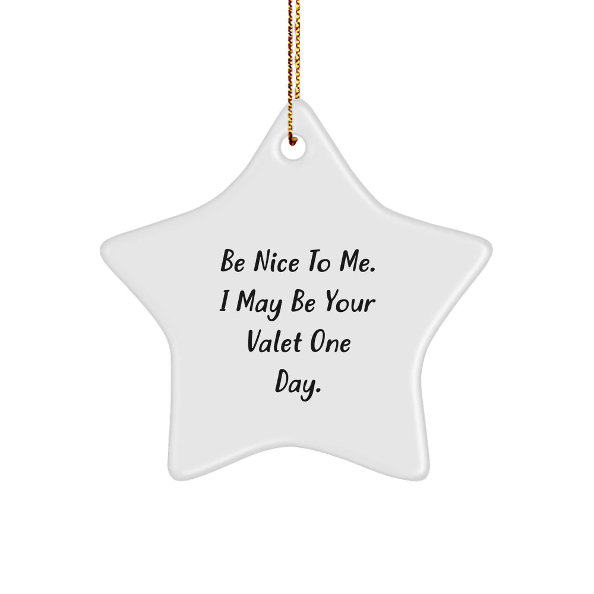 Funny Valet Gifts for Men from Friends - Star Ornament with Be Nice To Me I May Be Your Valet One Day Quote, Christmas Unique Decorations - Image 1