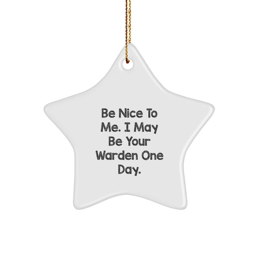 Warden Gifts, Funny Star Ornament, Be Nice To Me One Day, Christmas Unique Ornaments for Gift for Warden, Warden Lover Gifts from Friends - Image 1