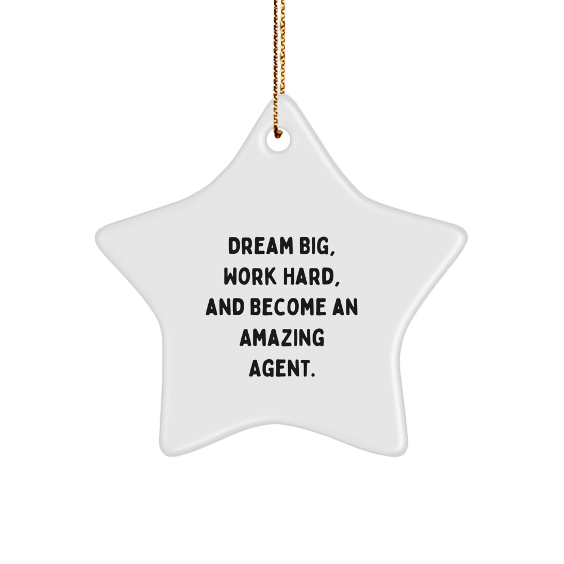 Gifts from Men to Agent Friends - Christmas Star Ornament with Inspirational Quote 'Dream Big, Work Hard, And Become An Amazing Agent.' - Unique Agent Gifts - Image 1