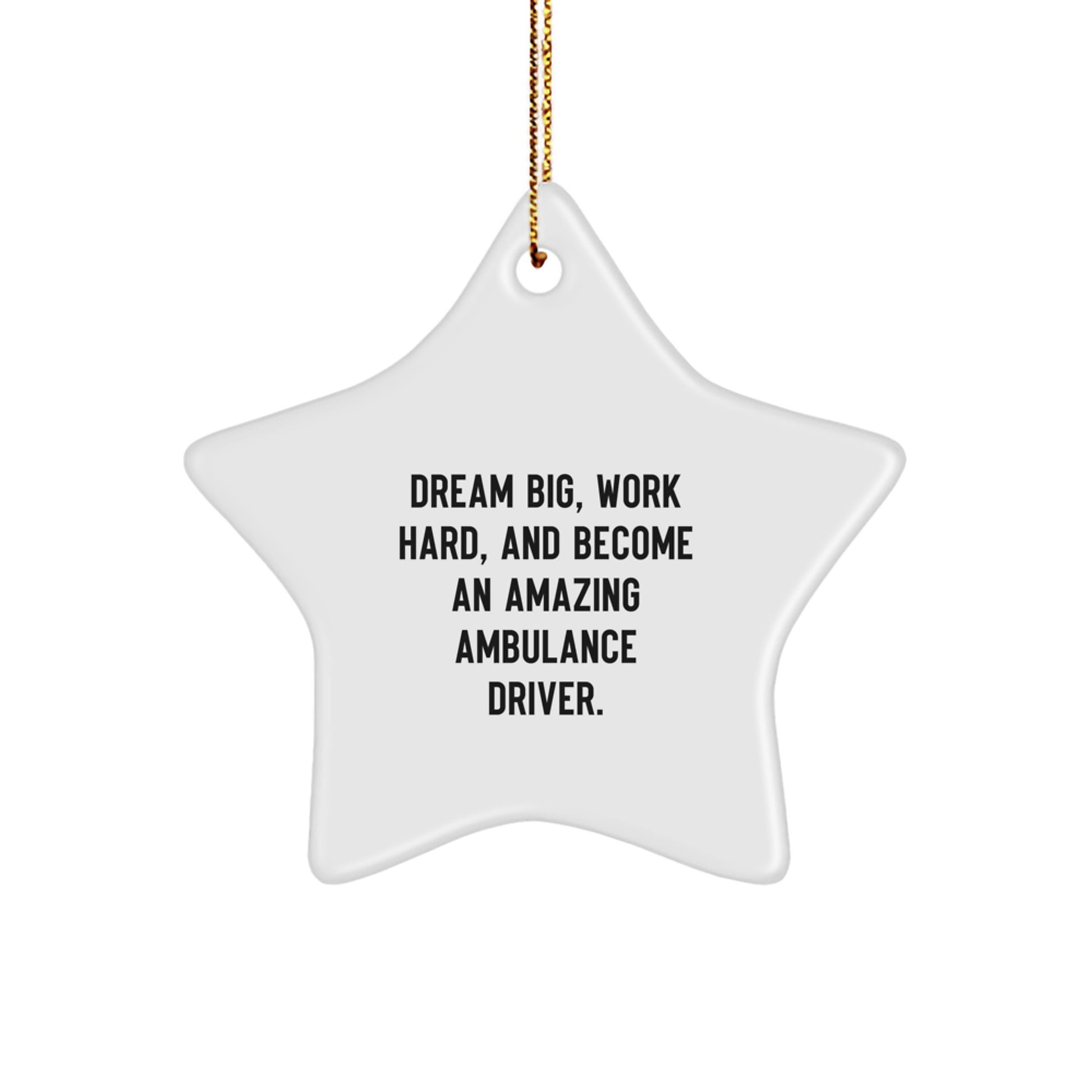 Ambulance Driver Christmas Star Ornament, 'Dream Big, Work Hard, And Become An Amazing Ambulance Driver!' Gifts for Ambulance Driver from Friends, Coworkers, or Family - Image 1