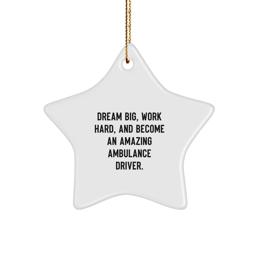 Ambulance Driver Christmas Star Ornament, 'Dream Big, Work Hard, And Become An Amazing Ambulance Driver!' Gifts for Ambulance Driver from Friends, Coworkers, or Family - Image 1
