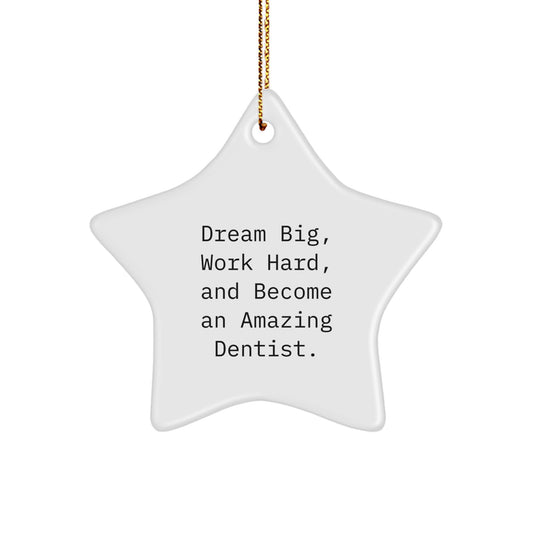 Funny Dentist Gifts for Men Women Friends Coworkers - Star Ornament 'Dream Big Work Hard And Become An Amazing Dentist' Christmas Unique Gifts - Image 1