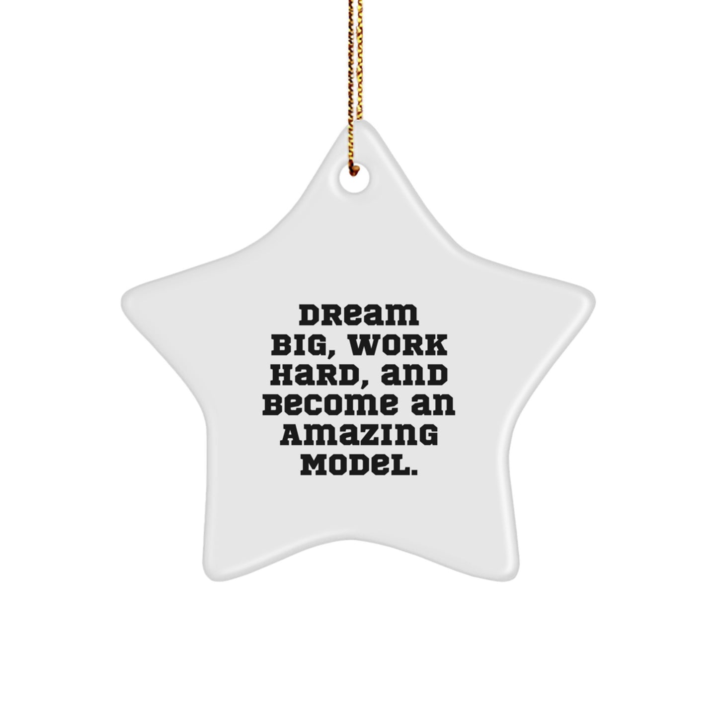 Funny Model Star Ornament Gifts from Friends for Men Women Model Enthusiasts, Dream Big Work Hard Become Amazing Model Star - Image 1